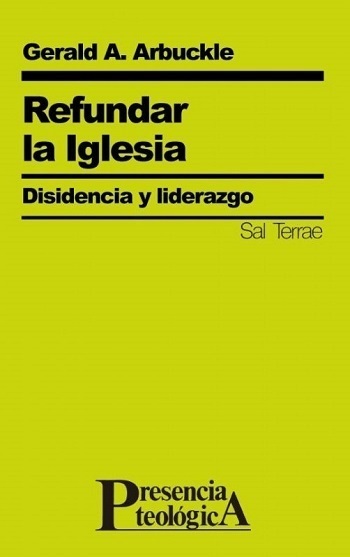 Refundar la Iglesia. Disidencia y liderazgo. (Tapa blanda/14,5x20,4 cm)