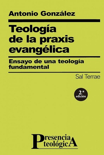 Teología de la praxis evangélica. Ensayo de una teología fundamental. (Tapa blanda/14,5x20,4 cm)
