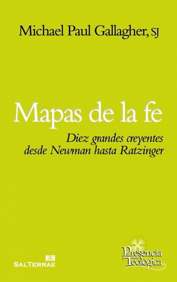 Mapas de la fe. Diez grandes creyentes desde Newman hasta Ratzinger. (Tapa blanda/14,5x20,4 cm)