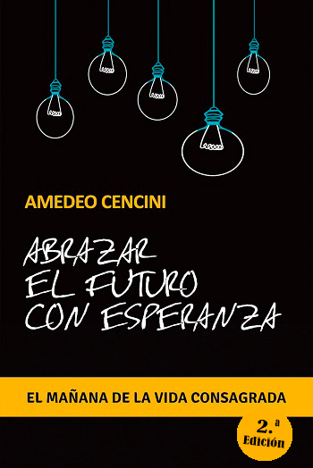 Abrazar el Futuro con Esperanza. El mañana de la vida consagrada