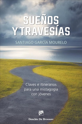 Sueños y travesías. Claves e itinerarios para una mistagogía con jóvenes. (Tapa blanda/15,4x23 cm)