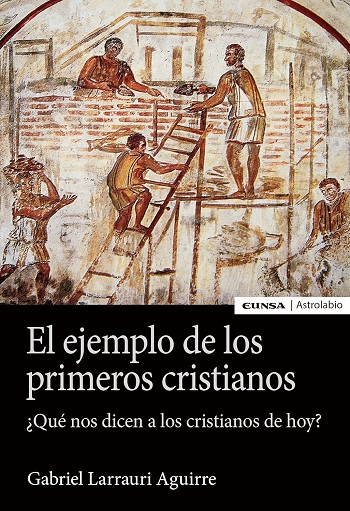 El ejemplo de los primeros cristianos: ¿Qué nos dicen a los cristianos de hoy?