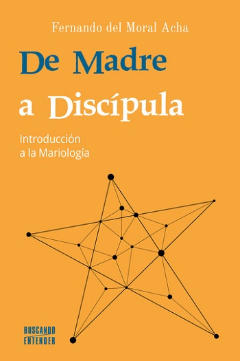 De Madre a Discípula. Introducción a la Mariología