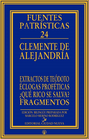 Extractos de Teódoto Éclogas proféticas ¿Qué rico se salva? Fuentes Patrísticas 24. (Tapa dura/15x23,5 cm)