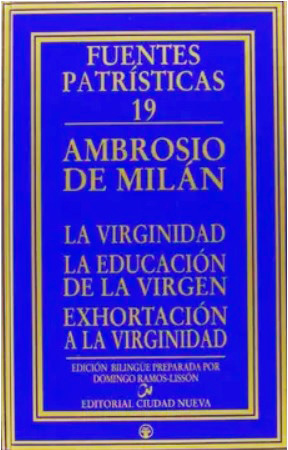 La virginidad, la educación de la virgen, exhortación a la virginidad. Fuentes Patrísticas 19. (Tapa dura/15x23,5 cm)