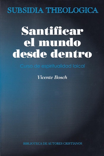 Santificar el mundo desde dentro. Curso de espiritualidad laical VI. (Tapa blanda/14,5x21,5 cm)