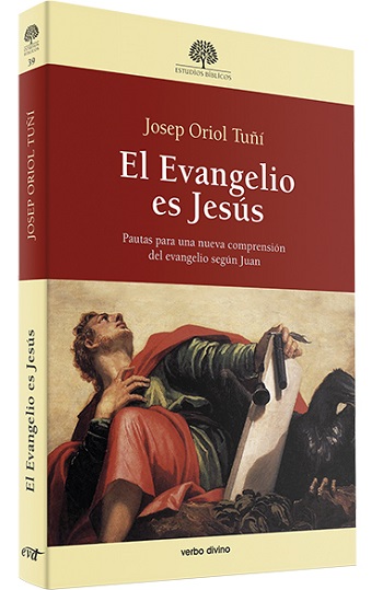 El Evangelio es Jesús. Pautas para una nueva comprensión del evangelio según Juan. (Tapa blanda/24x16,4 cm)