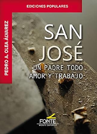 San José un padre todo amor y trabajo. (Tapa blanda/12x16 cm)