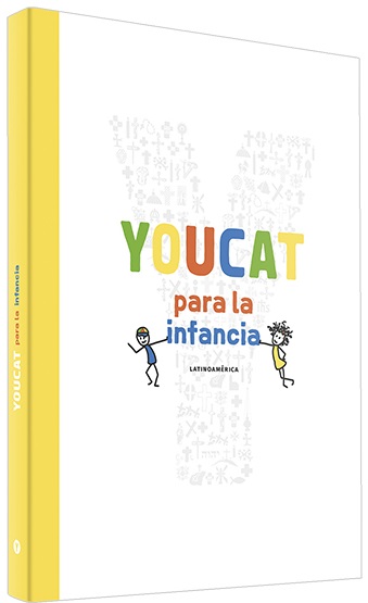 YOUCAT para la infancia. Catecismo de la Iglesia Católica para niños y padres. [Edición Latinoamérica]