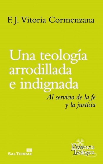 Una teología arrodillada e indignada. Al servicio de la fe y la justicia. (Tapa blanda/14,5x20,4 cm)