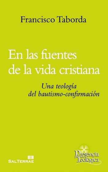 En las fuentes de la vida cristiana. Una teología del bautismo-confirmación. (Tapa blanda/14,5x20,4 cm)