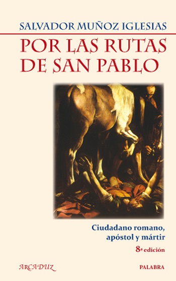 Por las rutas de San Pablo. Ciudadano romano, apóstol y mártir