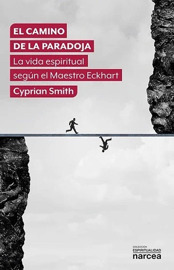 El camino de la paradoja. La vida espiritual según el Maestro Eckhart