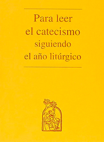 Para leer el catecismo siguiendo el año litúrgico