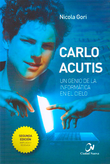 Carlo Acutis. Un genio de la informática en el cielo. (2da edición)