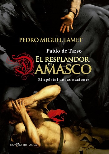El resplandor de Damasco. Pablo de Tarso. El apóstol de las naciones. (Tapa dura)