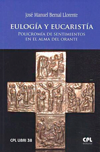Eulogía y Eucaristía. Policromía de sentimientos en el alma del orante