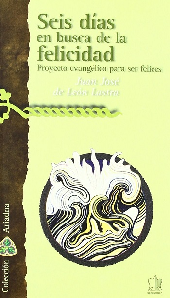 Seis días en busca de la felicidad. Proyecto evangélico para ser felices