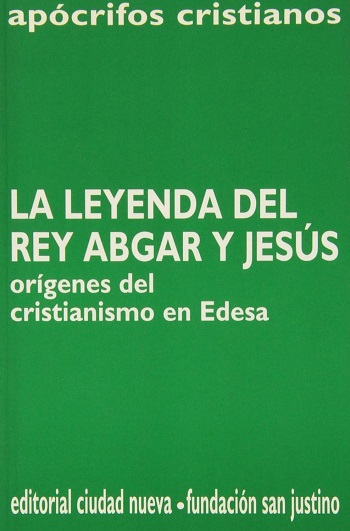 La leyenda del rey Abgar y Jesús. Orígenes del cristianismo en Edesa