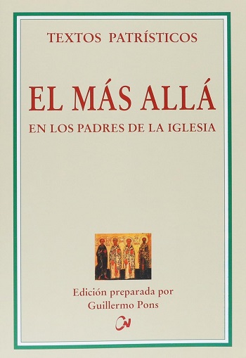 El más allá en los Padres de la Iglesia. Edición preparada por Guillermo Pons