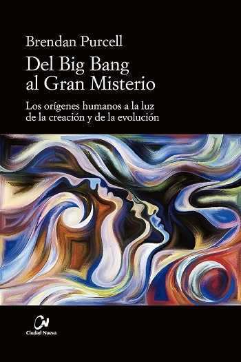 Del Big Bang al Gran Misterio. Los orígenes humanos a la luz de la creación y evolución