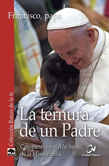 La ternura de un Padre. Catequesis en el Año Santo de la Misericordia