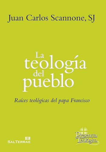 La teología del pueblo, Raíces Teológicas del Papa Francisco. (Tapa blanda/14,5x20,4 cm)