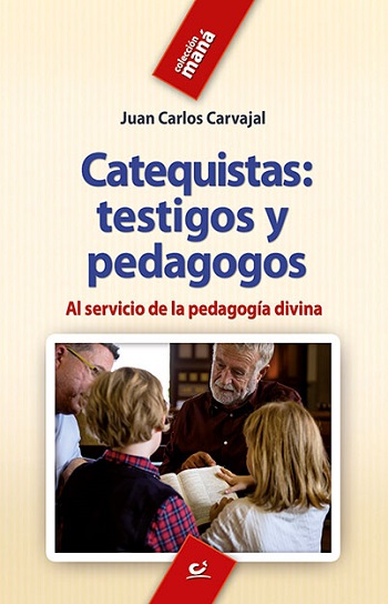 Catequistas: testigos y pedagogos. Al servicio de la pedagogía divina