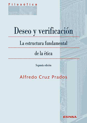 Deseo y verificación La estructura fundamental de la ética (Segunda edición). (Tapa blanda/17x24 cm)