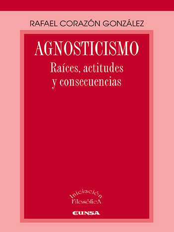 Agnosticismo: Raices, Actitudes Y Consecuencias. (Tapa blanda/16,7x24 cm)
