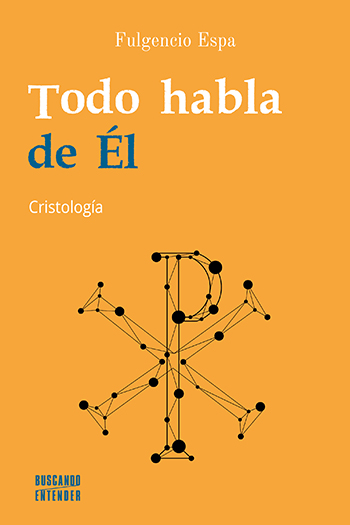 Todo habla de Él. Cristología