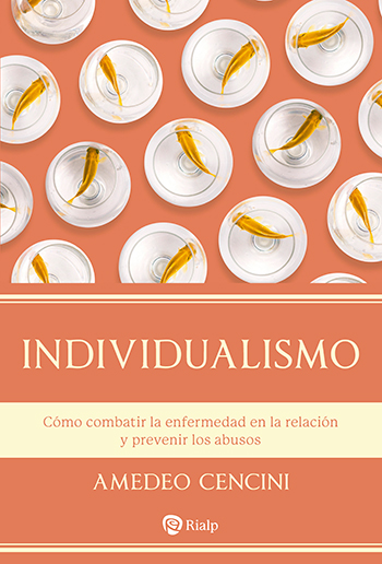 Individualismo. Cómo combatir la enfermedad en la relación y prevenir abusos