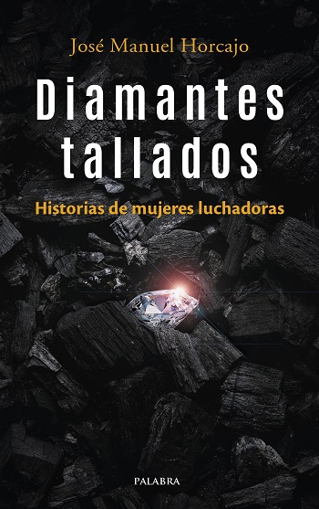 Diamantes tallados. Historias de mujeres luchadoras
