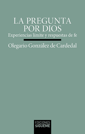 La pregunta por Dios. Experiencias límite y respuestas de fe