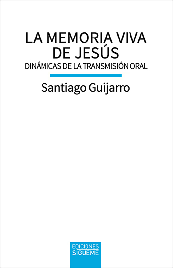 La memoria viva de Jesús. Dinámicas de la transmisión oral