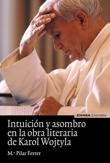 Intuición y asombro en la obra literaria de Karol Wojtyla