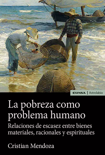 La pobreza como problema humano. Relaciones de escasez entre bienes materiales, racionales y espirituales