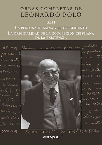 Obras completas. XIII La persona humana y su crecimiento. La originalidad de la concepción cristiana de la existencia