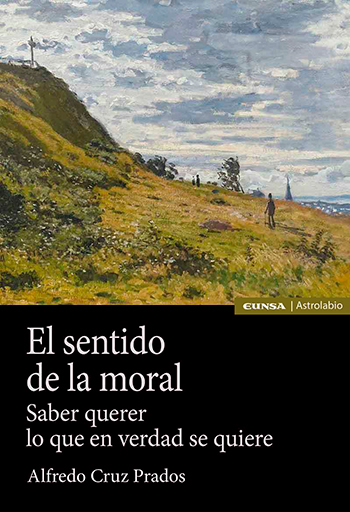 El sentido de la moral. Saber querer lo que en verdad se quiere