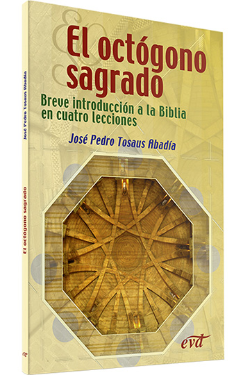 El octógono sagrado. Breve introducción a la Biblia en cuatro lecciones