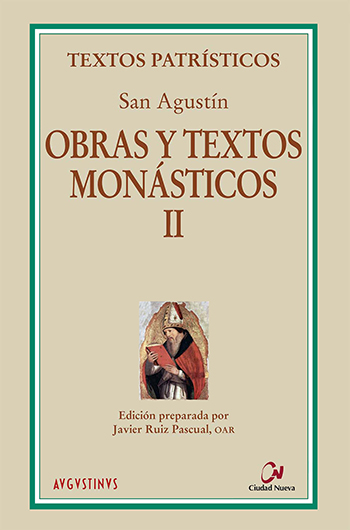 Obras y textos monásticos II. Edición preparada por Javier Ruiz Pascual, OAR