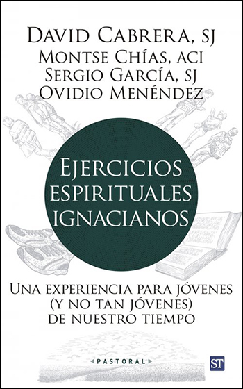 Ejercicios espirituales ignacianos. Una experiencia para jóvenes (y no tan jóvenes) de nuestro tiempo. (Tapa blanda/13,5x21,5 cm)