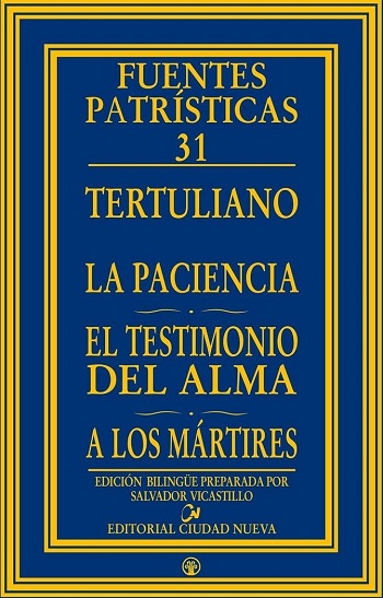 La paciencia. El testimonio del alma. A los mártires. Fuentes Patrísticas. 31. (Tapa dura/15x23,5 cm)