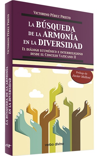 La búsqueda de la armonía en la diversidad. El diálogo ecuménico e interreligioso desde el concilio Vaticano II
