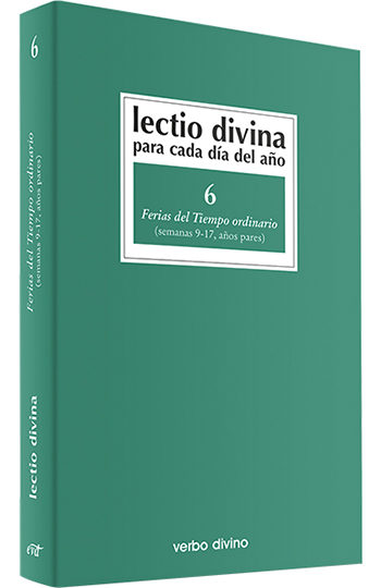 Lectio divina para cada día. 6 Ferias del Tiempo ordinario (semanas 9 -17, años pares)