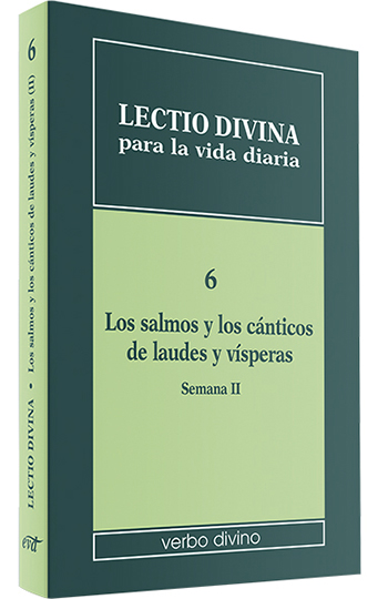 Lectio divina para la vida diaria. 6 Los salmos y los cánticos de laudes y vísperas. Semana II