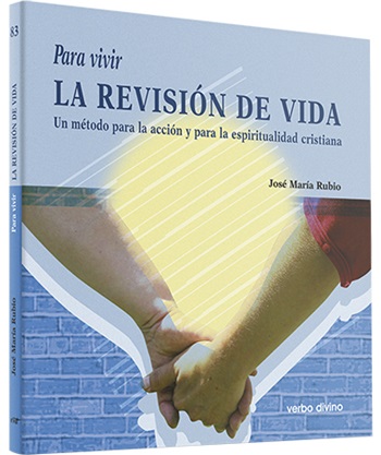 Para vivir la revisión de vida. Un método para la acción y para la espiritualidad cristiana. (Tapa blanda/22x21 cm)