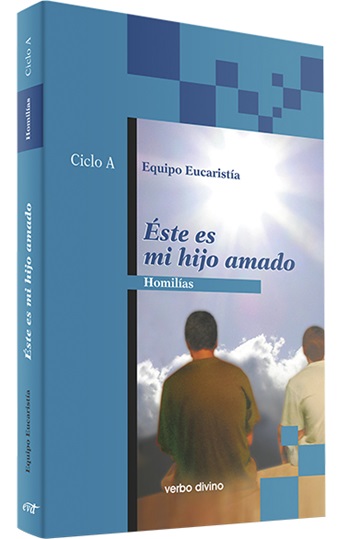 Éste es mi hijo amado. Homilías Ciclo A