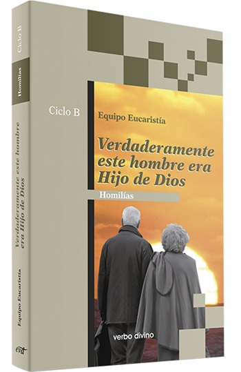 Verdaderamente este hombre era Hijo de Dios. Homilías Ciclo B