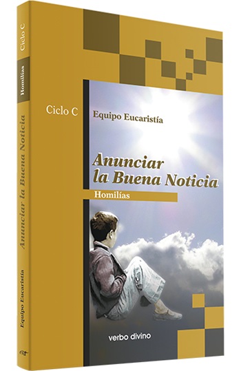 Anunciar la Buena Noticia. Homilías Ciclo C
